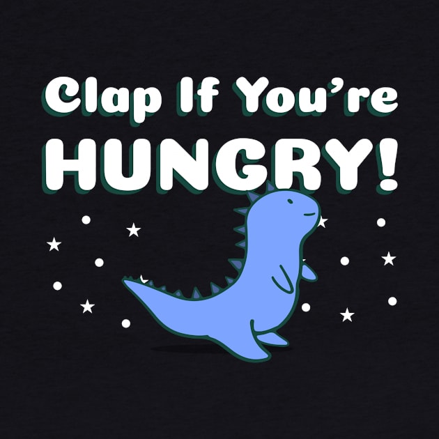 Clap If You're Hungry - Cute Dinosaur by Shaun Dowdall